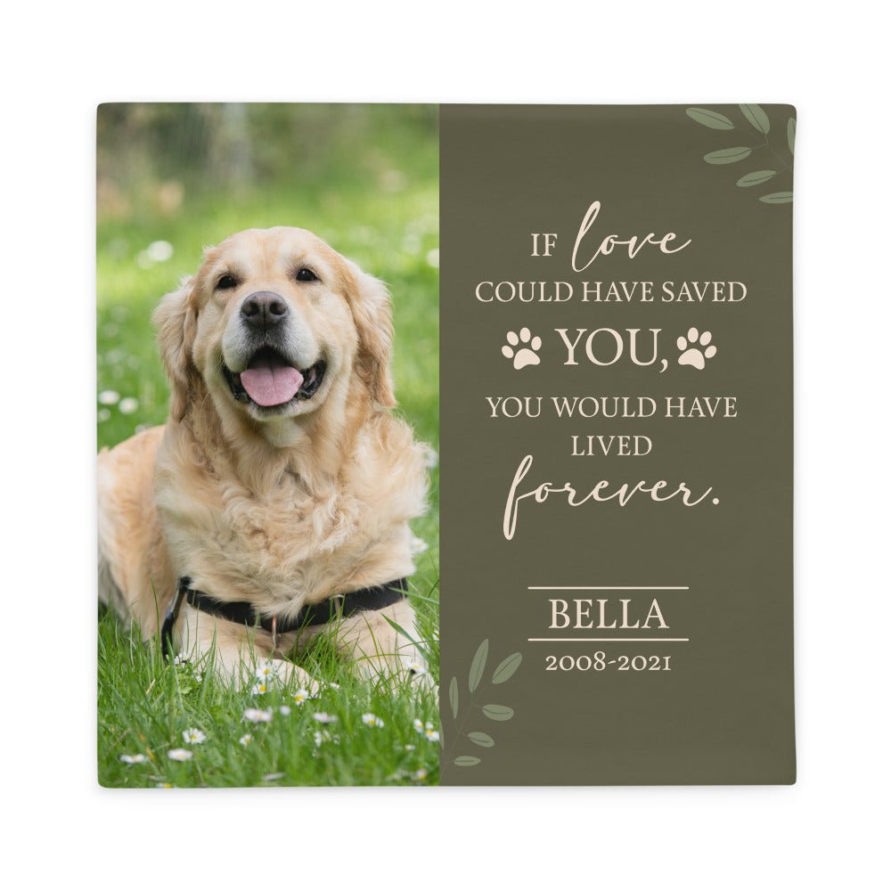 Personalized Pet Memorial Printed Throw Pillow Case - If Love Could Have Saved You - LifeSong Milestones