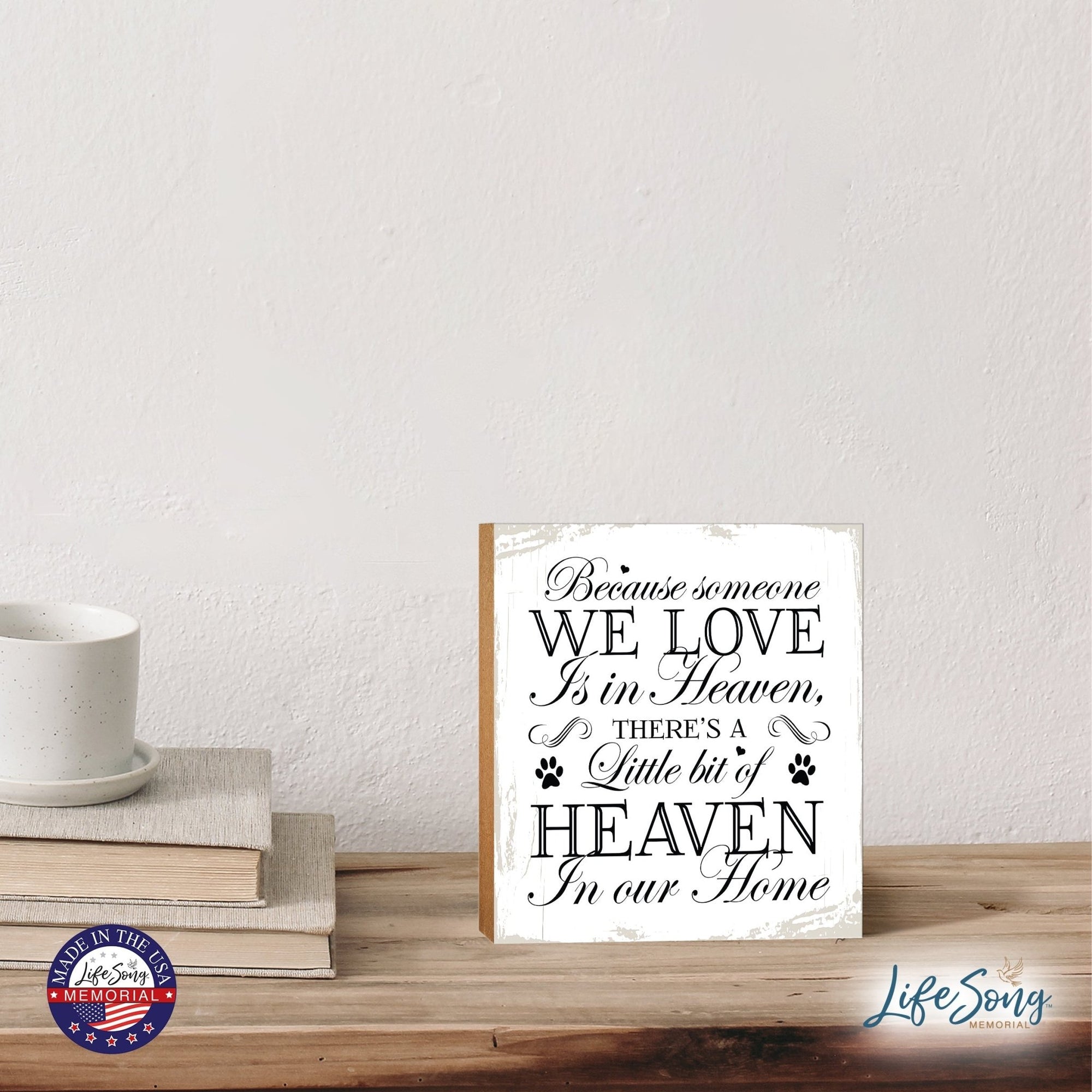 Pet Memorial shelf decor Plaque Décor - Because Someone We Love Is In Heaven - LifeSong Milestones