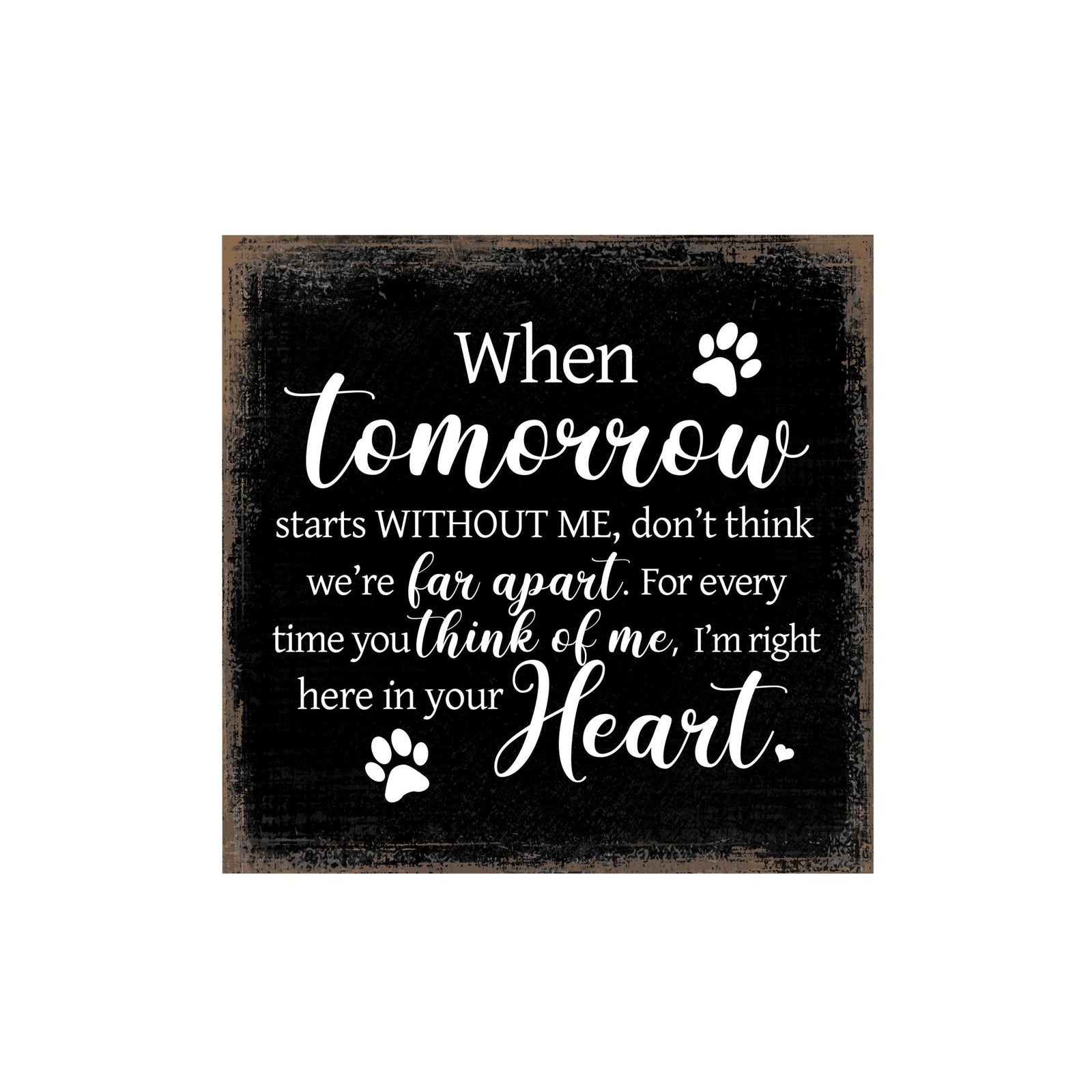 Pet Memorial shelf decor Plaque Décor - When Tomorrow Starts Without Me - LifeSong Milestones