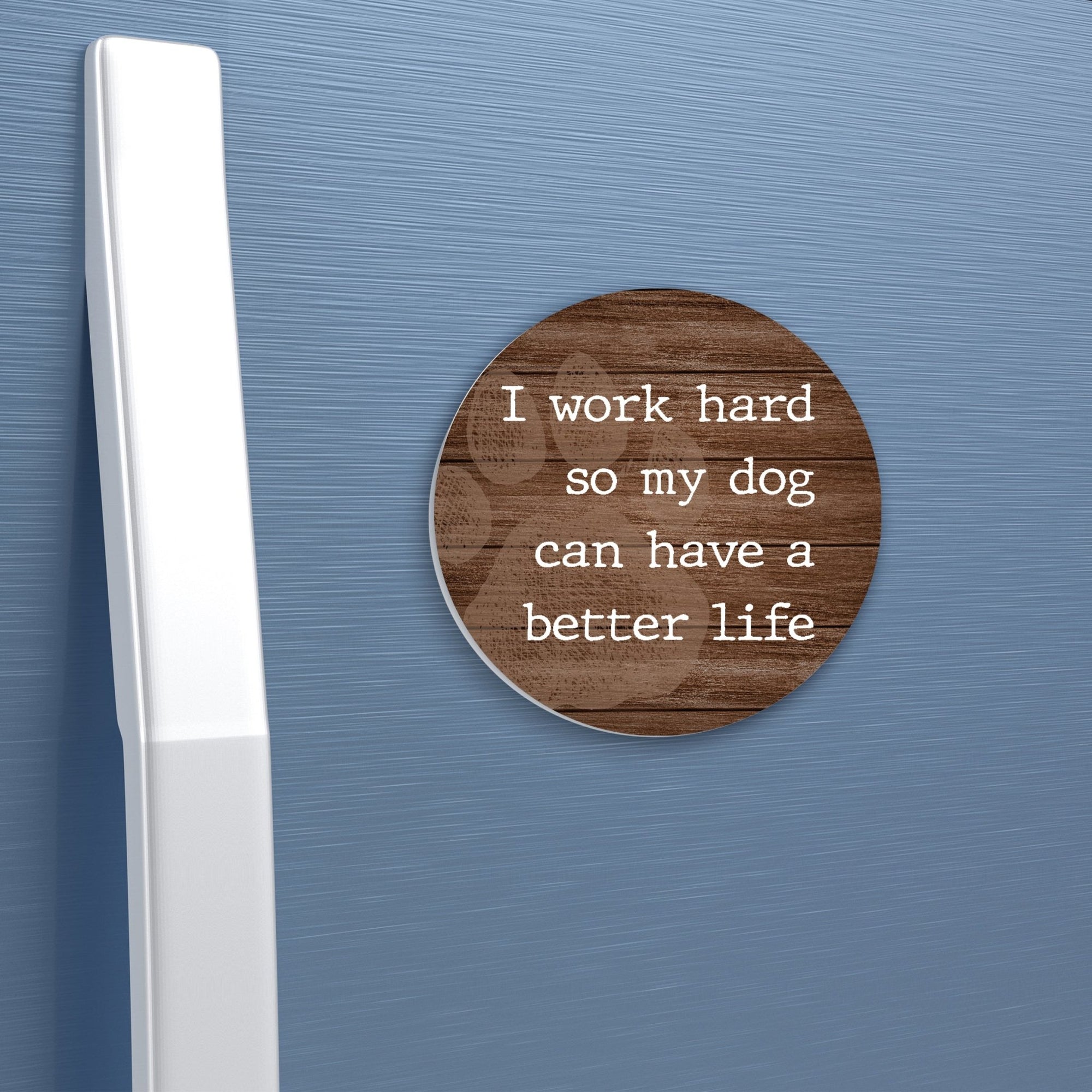 Refrigerator Magnet Perfect Gift Idea For Pet Owners - I Work Hard - LifeSong Milestones