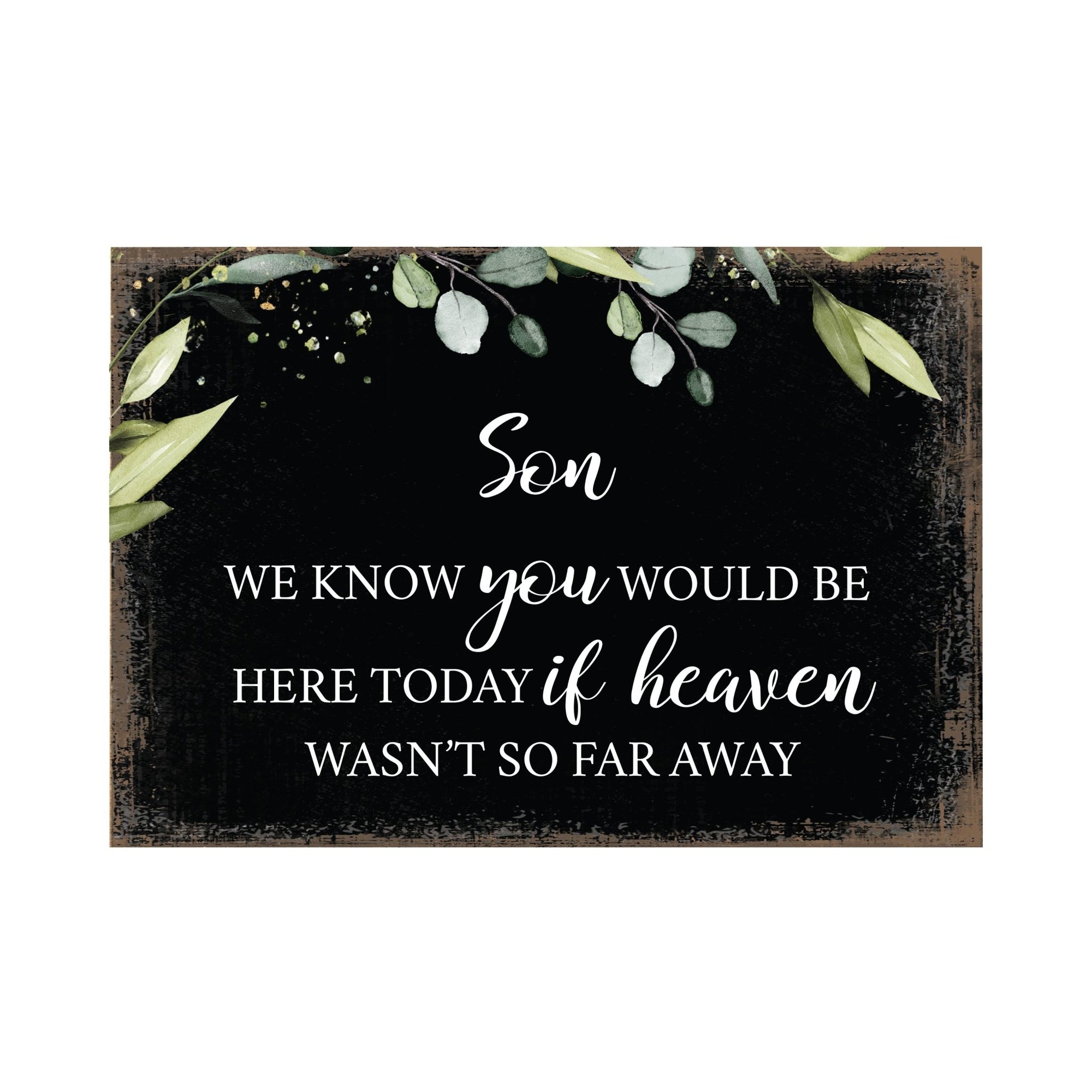 Son, We Know You Would Wooden Floral 5.5x8 Inches Memorial Art Sign Table Top and shelf decor For Home Décor - LifeSong Milestones
