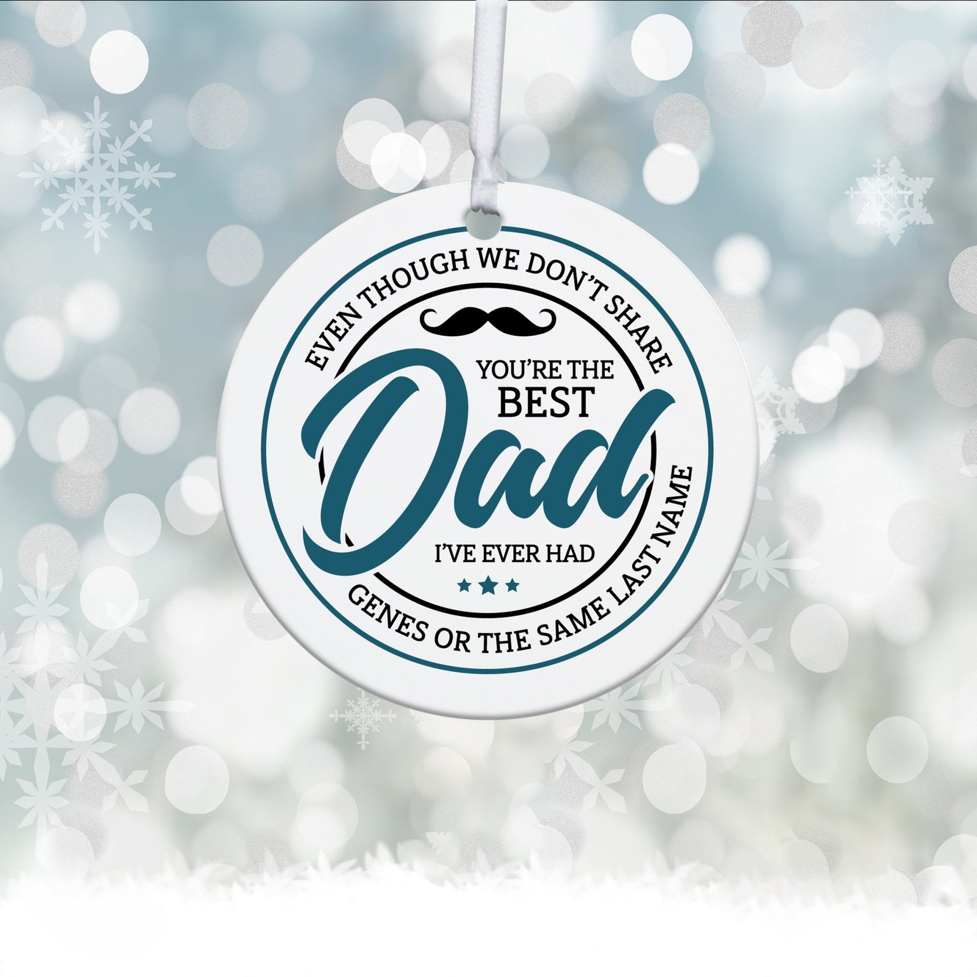 Stepdads White Ornament With Inspirational Message Gift Ideas - Even Though We Didn’t Share You’re The Best Dad - LifeSong Milestones