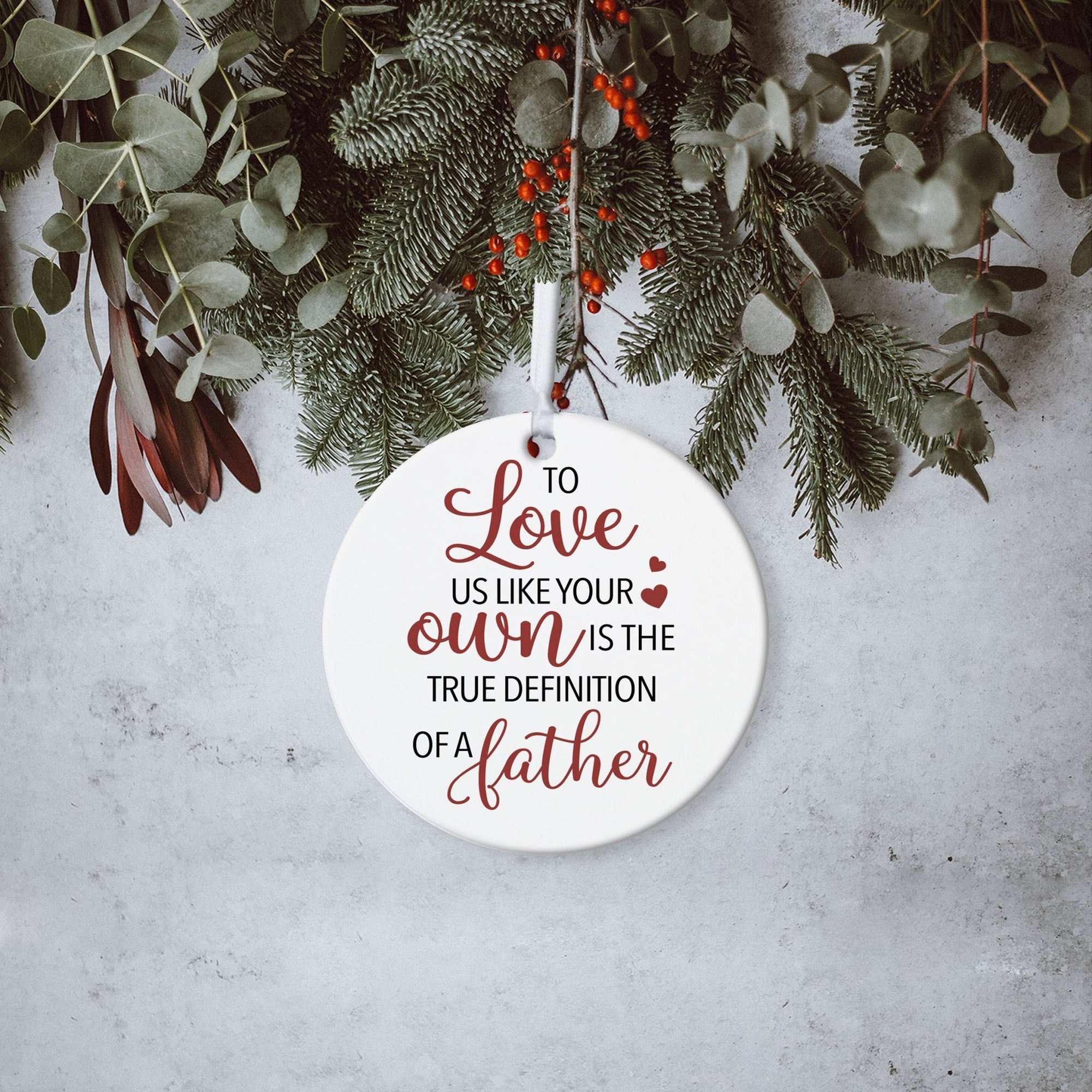 Stepdads White Ornament With Inspirational Message Gift Ideas - To Love Us Like Your Own - LifeSong Milestones