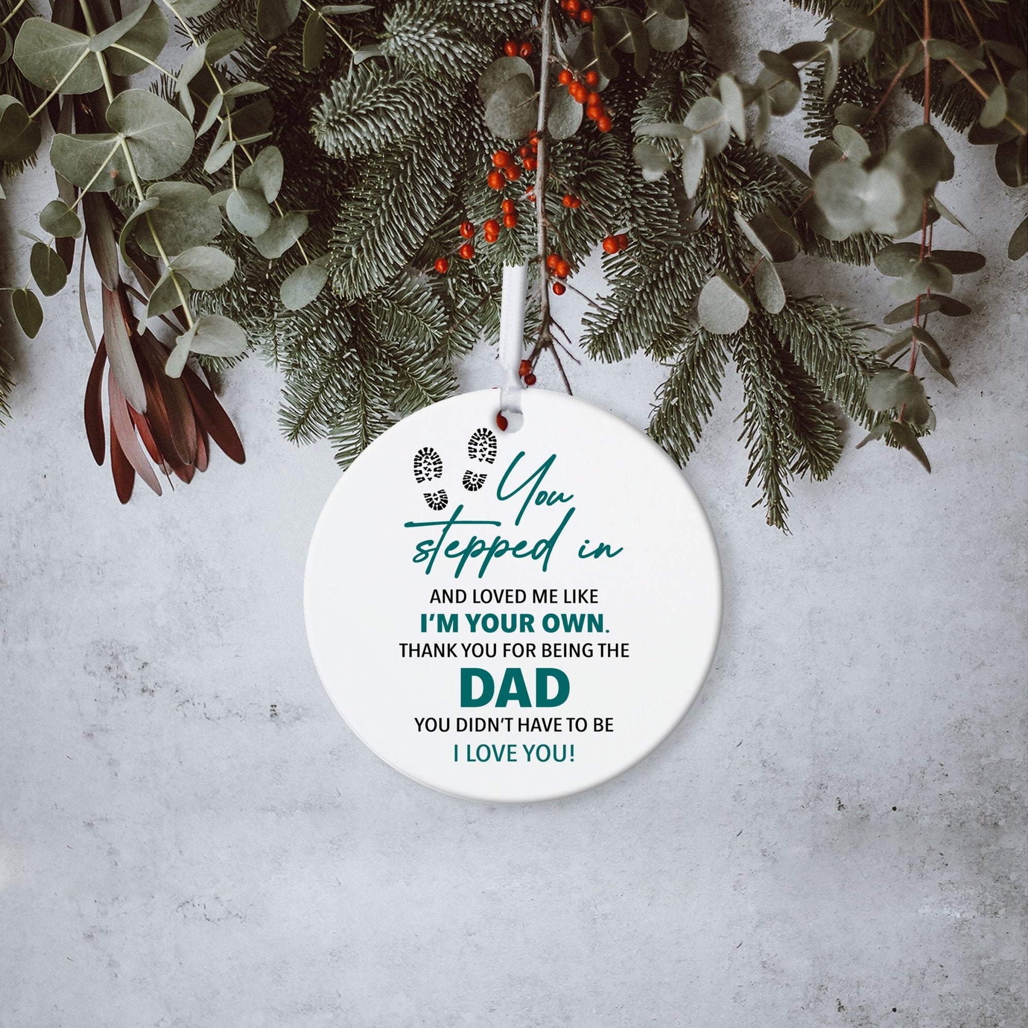 Stepdads White Ornament With Inspirational Message Gift Ideas - You Stepped In And Loved Me Like Your Own - LifeSong Milestones