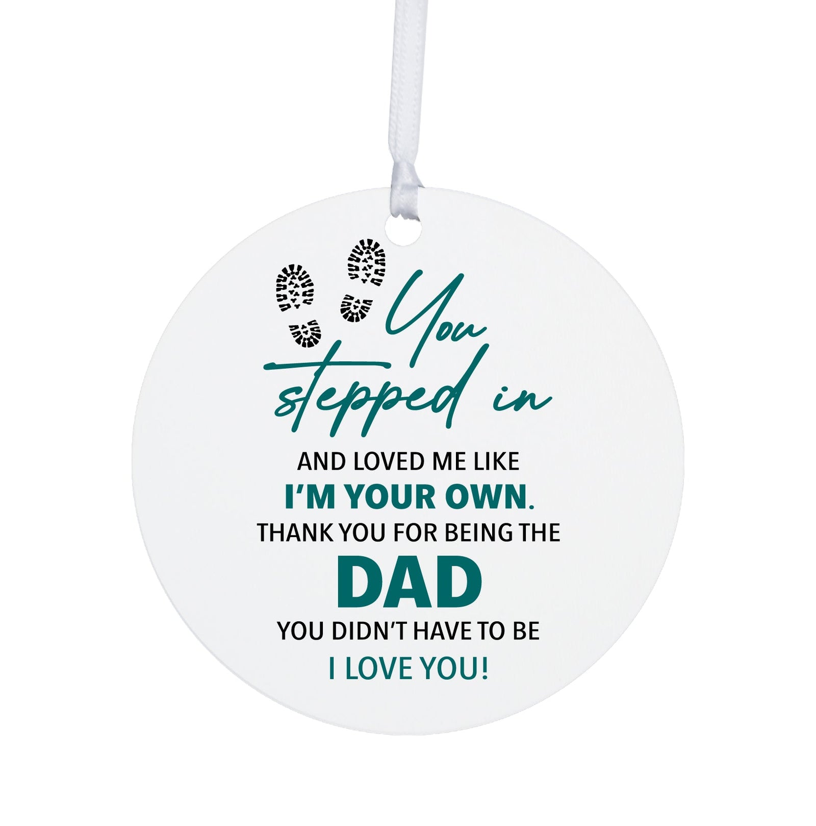 Stepdads White Ornament With Inspirational Message Gift Ideas - You Stepped In And Loved Me Like Your Own - LifeSong Milestones