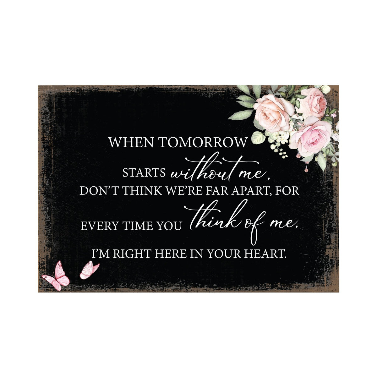 Tomorrow Starts Without Wooden Floral 5.5x8 Inches Memorial Art Sign Table Top and shelf decor For Home Décor - LifeSong Milestones