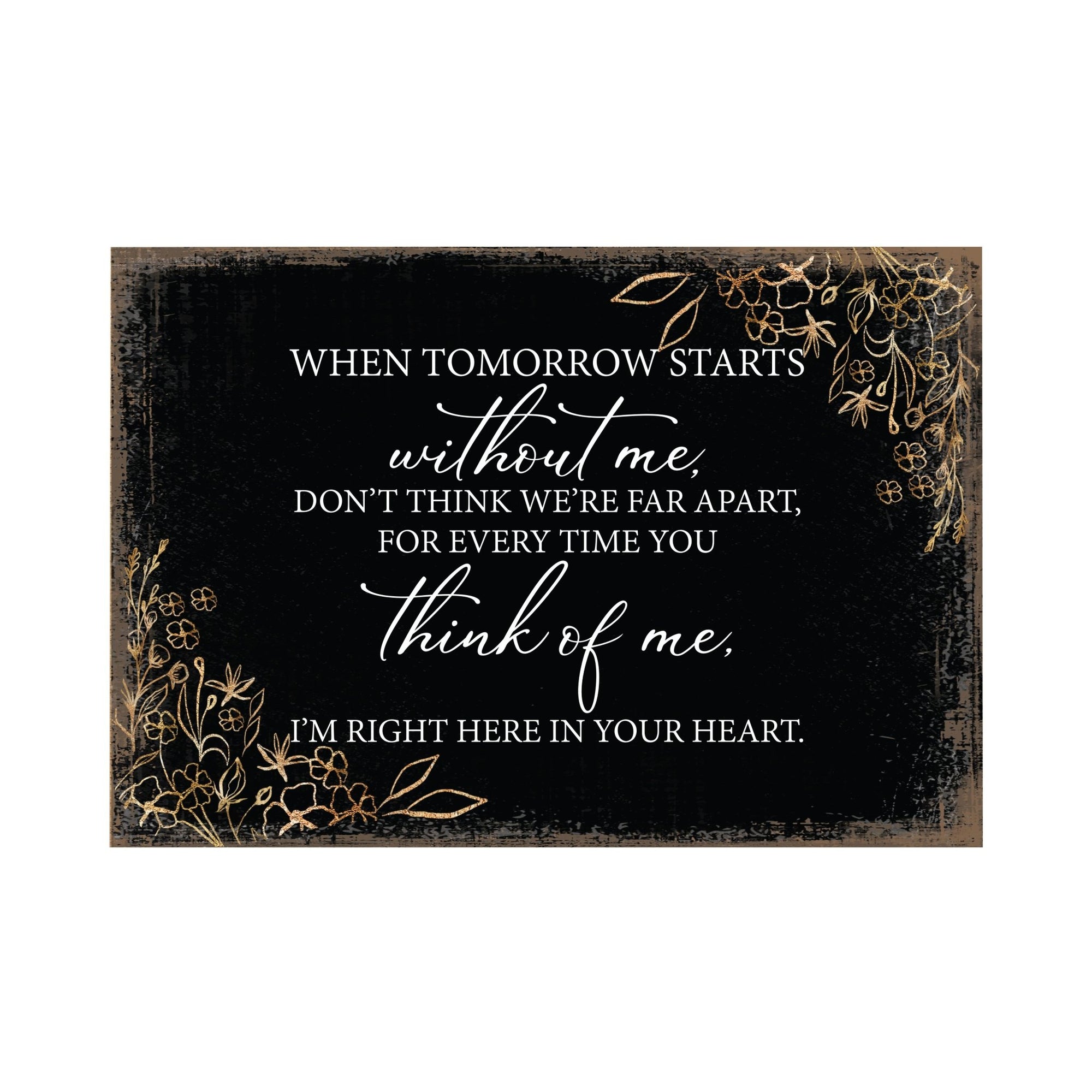 Tomorrow Starts Without Wooden Floral 5.5x8 Inches Memorial Art Sign Table Top and shelf decor For Home Décor - LifeSong Milestones