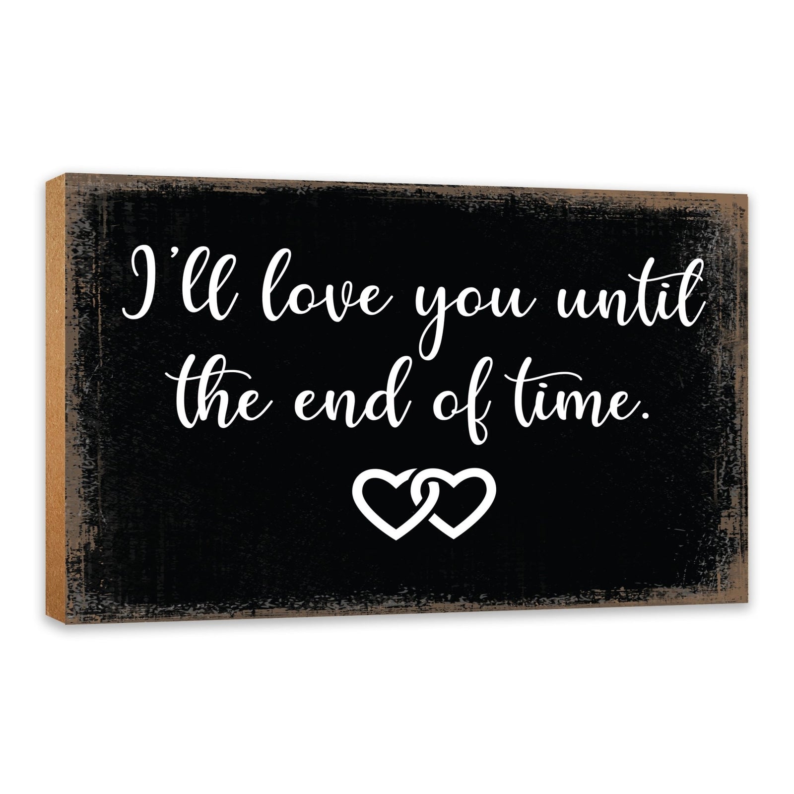 Unique Shelf Decor and Tabletop Signs for Wedding Anniversary Gift for Couples - Until The End of Time - LifeSong Milestones