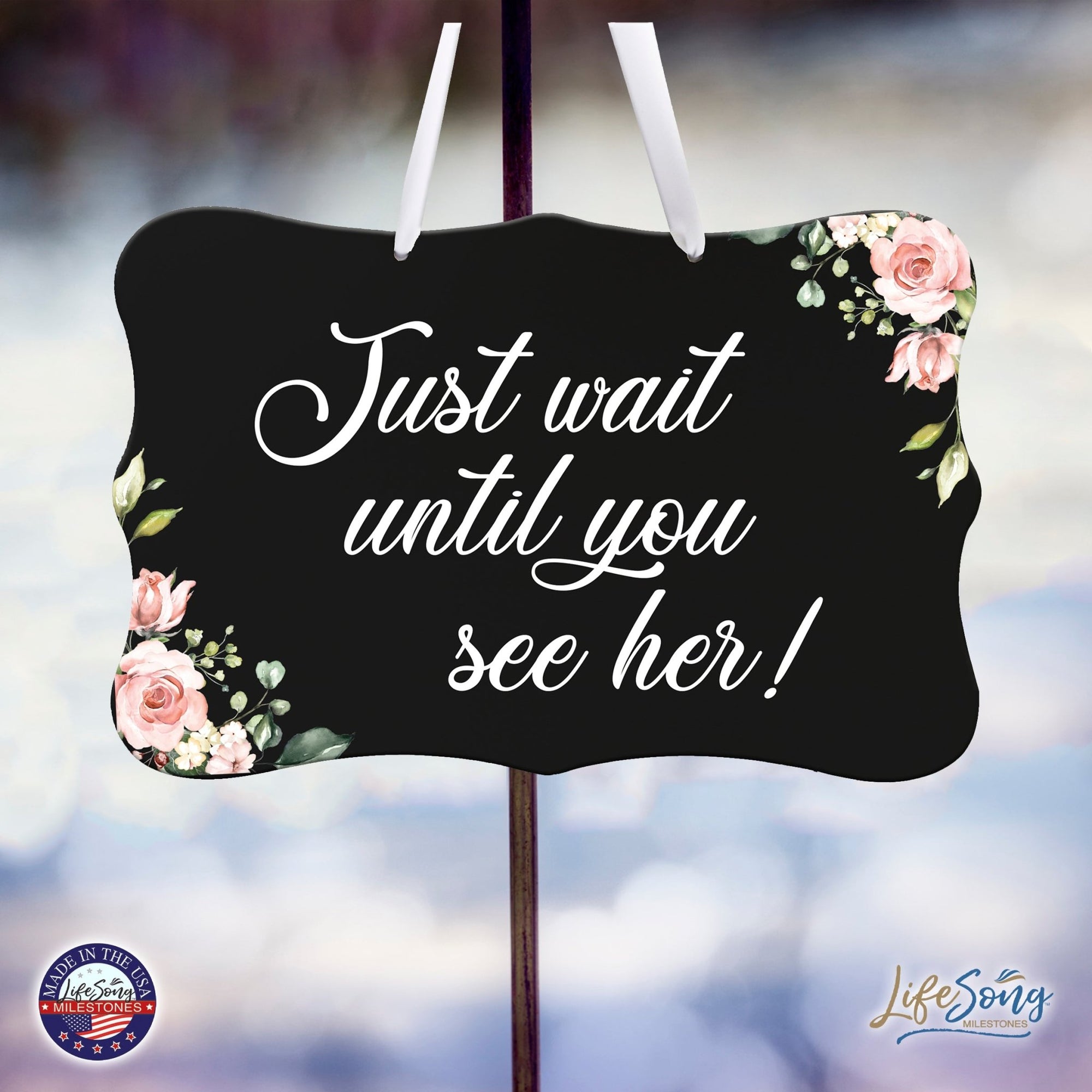 Wedding Wall Hanging Signs For Ceremony And Reception For Couples - Just Wait - LifeSong Milestones