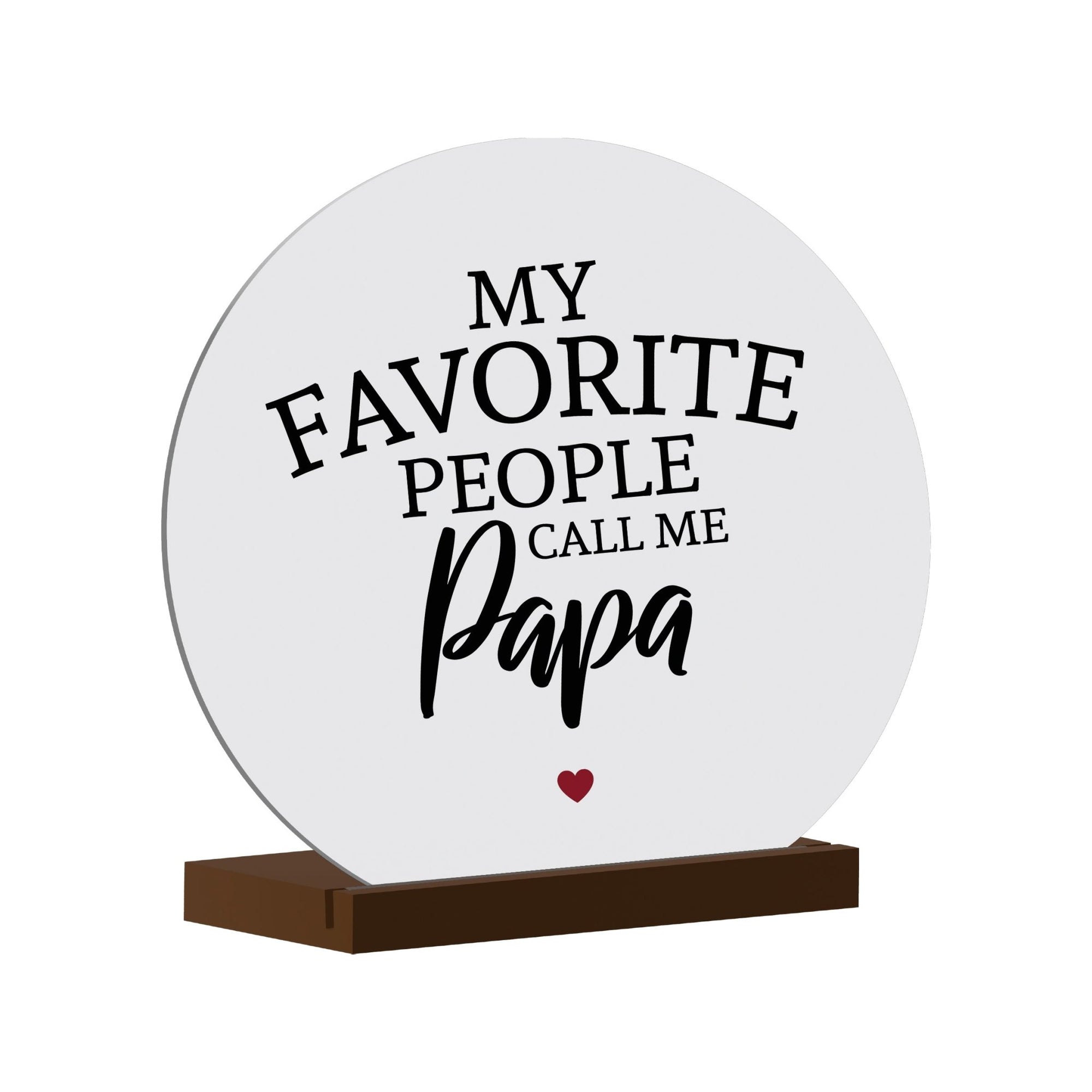 White Round Sign With Wooden Base For Grandparents Gift Ideas - My Favorite People Call Me Papa - LifeSong Milestones