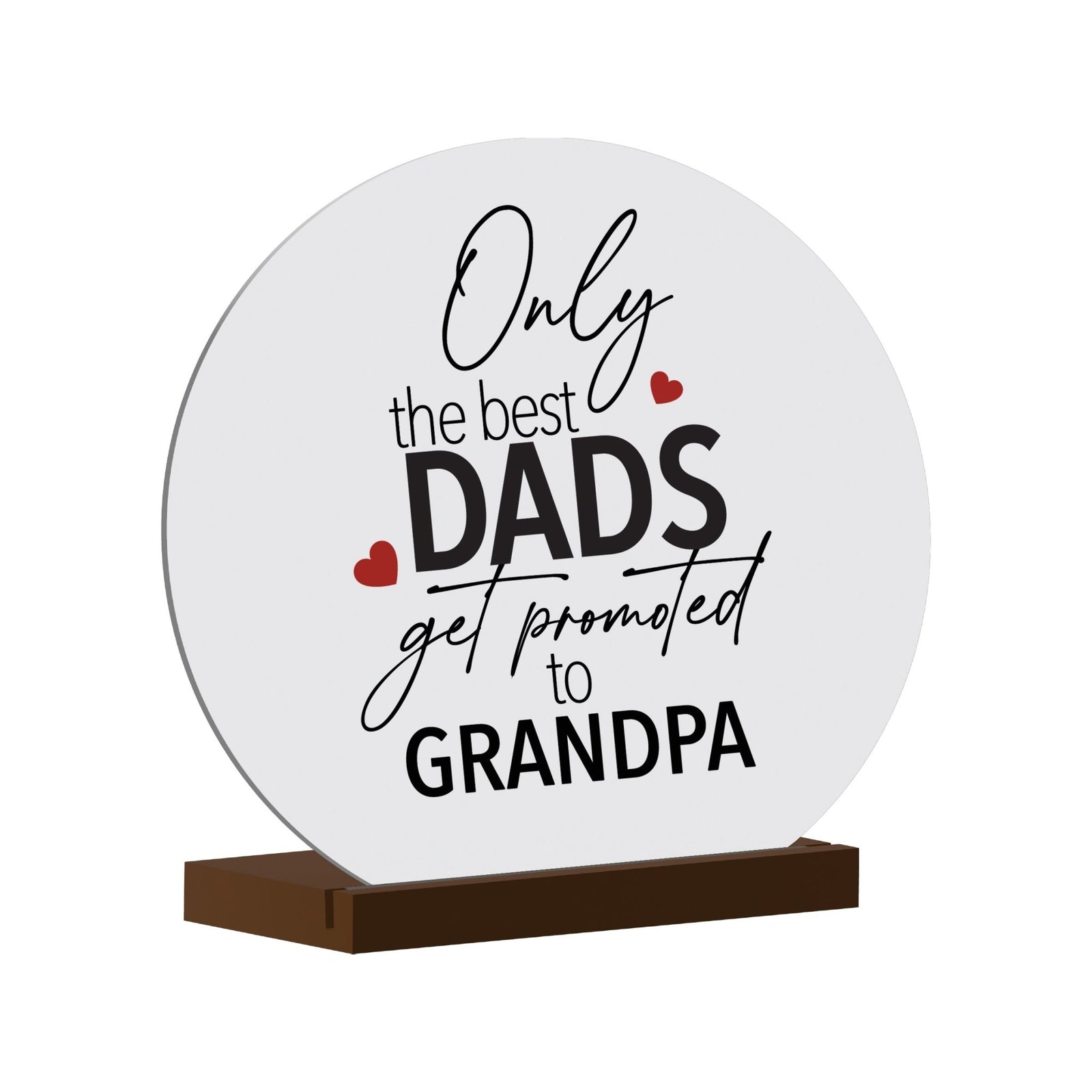 White Round Sign With Wooden Base For Grandparents Gift Ideas - Only The Best Dads - LifeSong Milestones