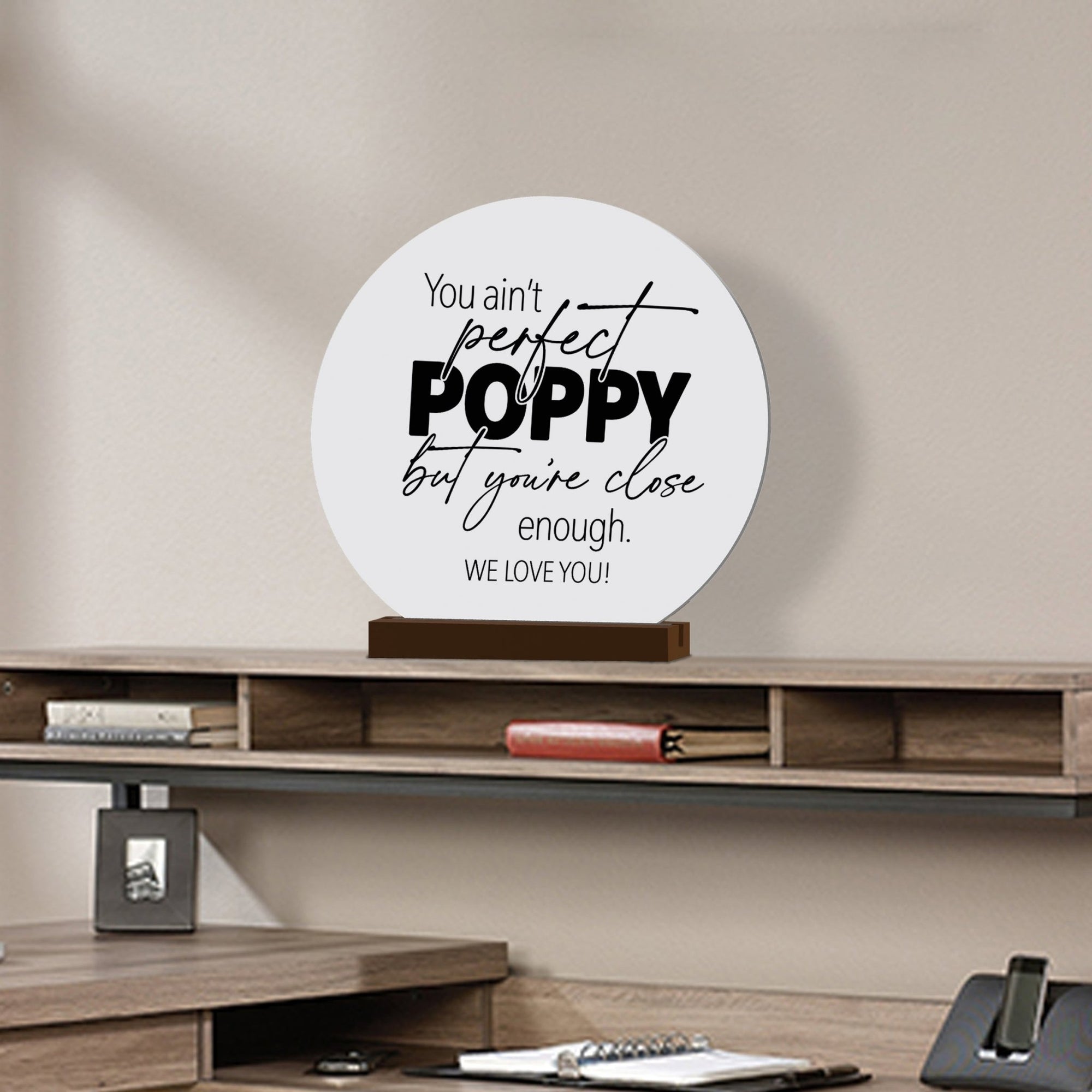 White Round Sign With Wooden Base For Grandparents Gift Ideas - You Ain’t Perfect Poppy - LifeSong Milestones