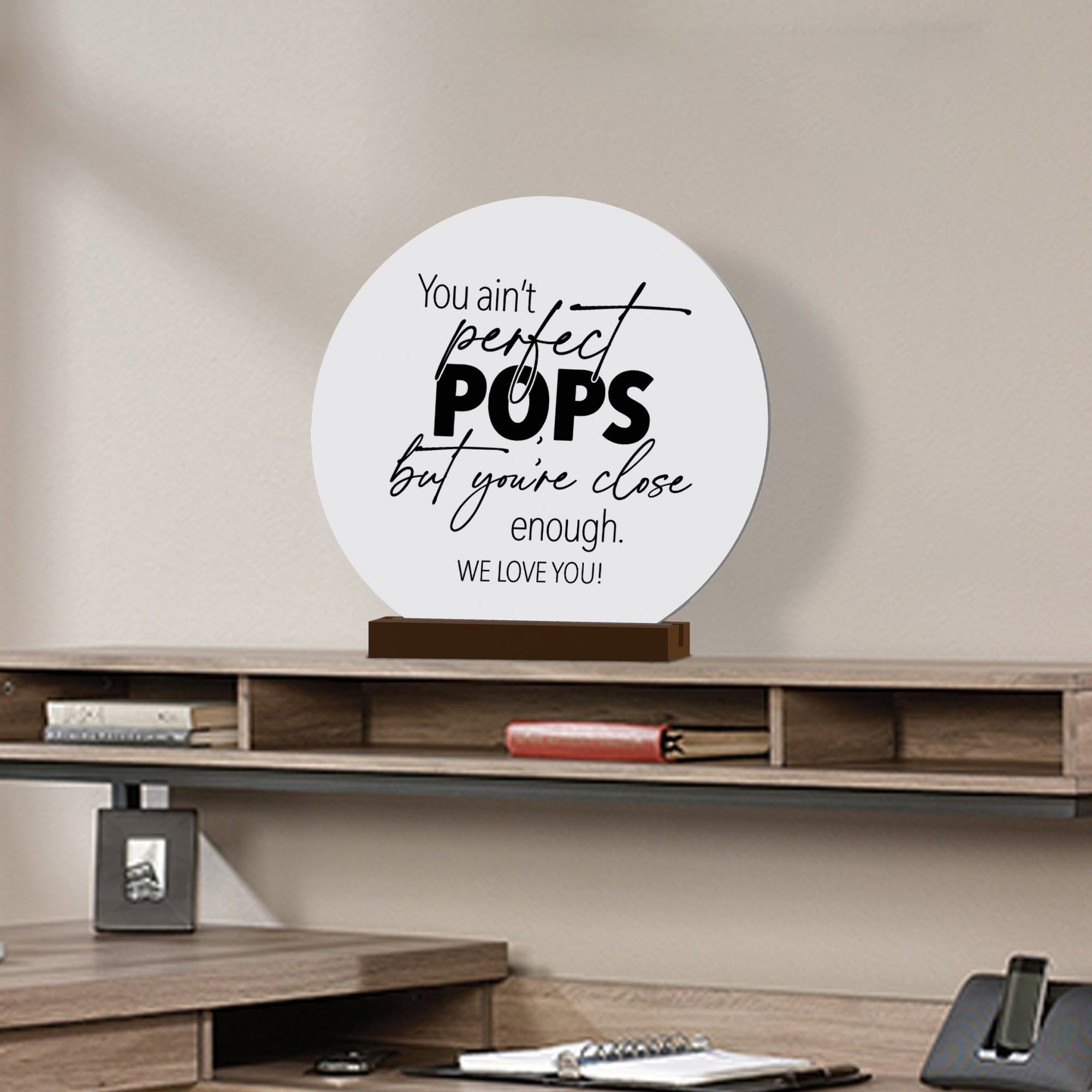 White Round Sign With Wooden Base For Grandparents Gift Ideas - You Ain’t Perfect Pops - LifeSong Milestones