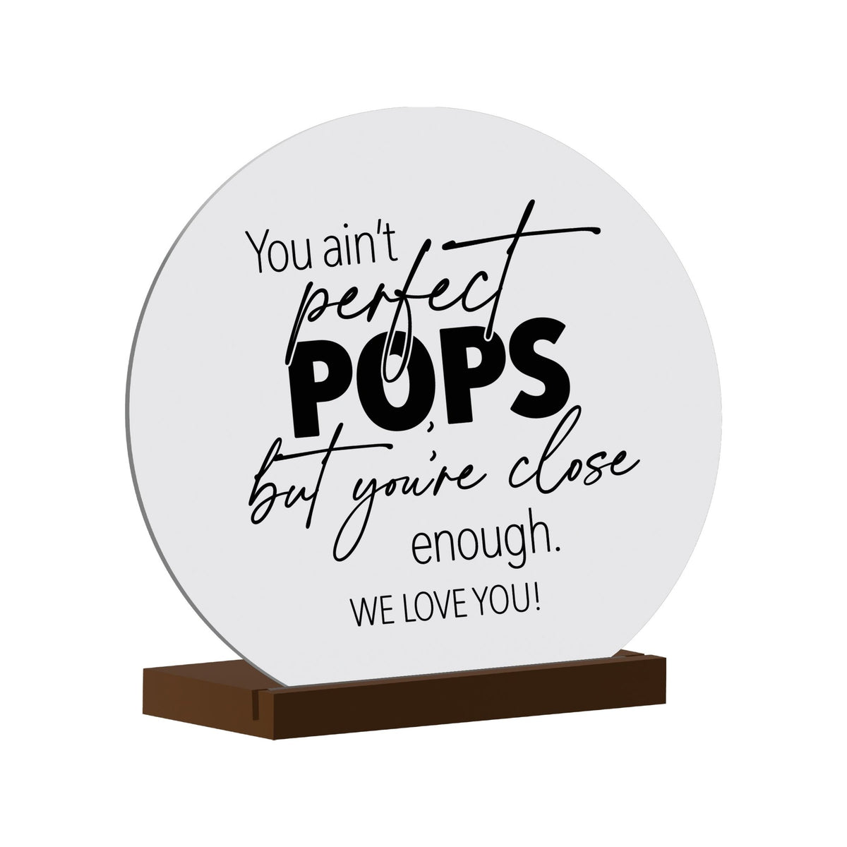 White Round Sign With Wooden Base For Grandparents Gift Ideas - You Ain’t Perfect Pops - LifeSong Milestones