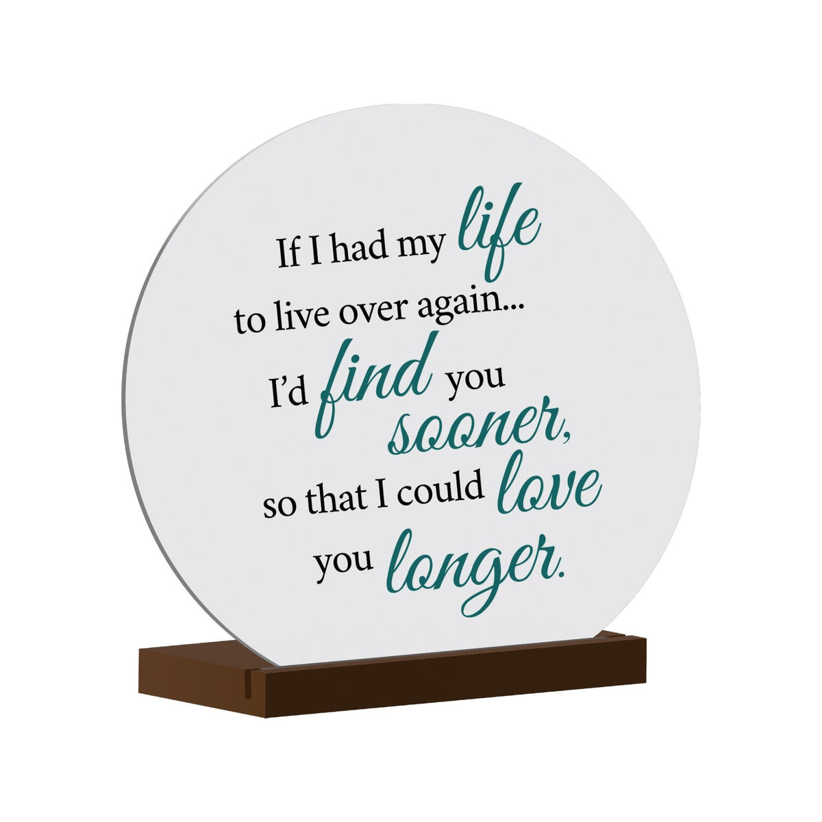 White Round Sign With Wooden Base For Husbands/Boyfriends Gift Ideas - If I Had My Life - LifeSong Milestones