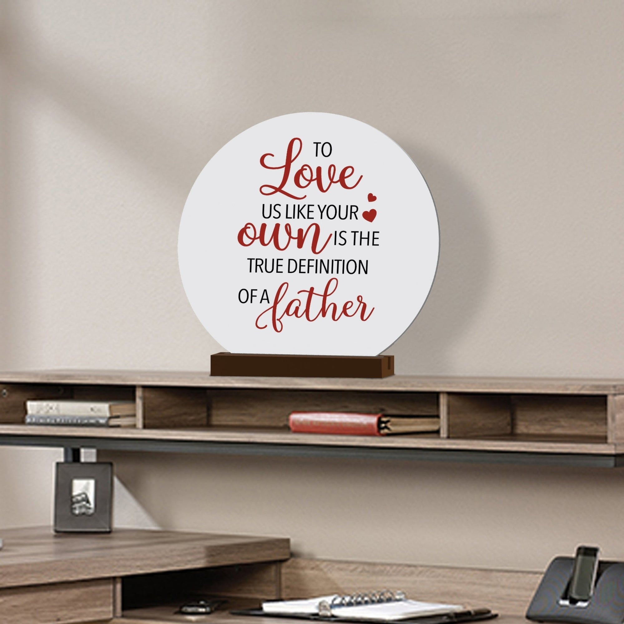 White Round Sign With Wooden Base For Stepdad Gift Ideas - To Love Us Like Your Own - LifeSong Milestones