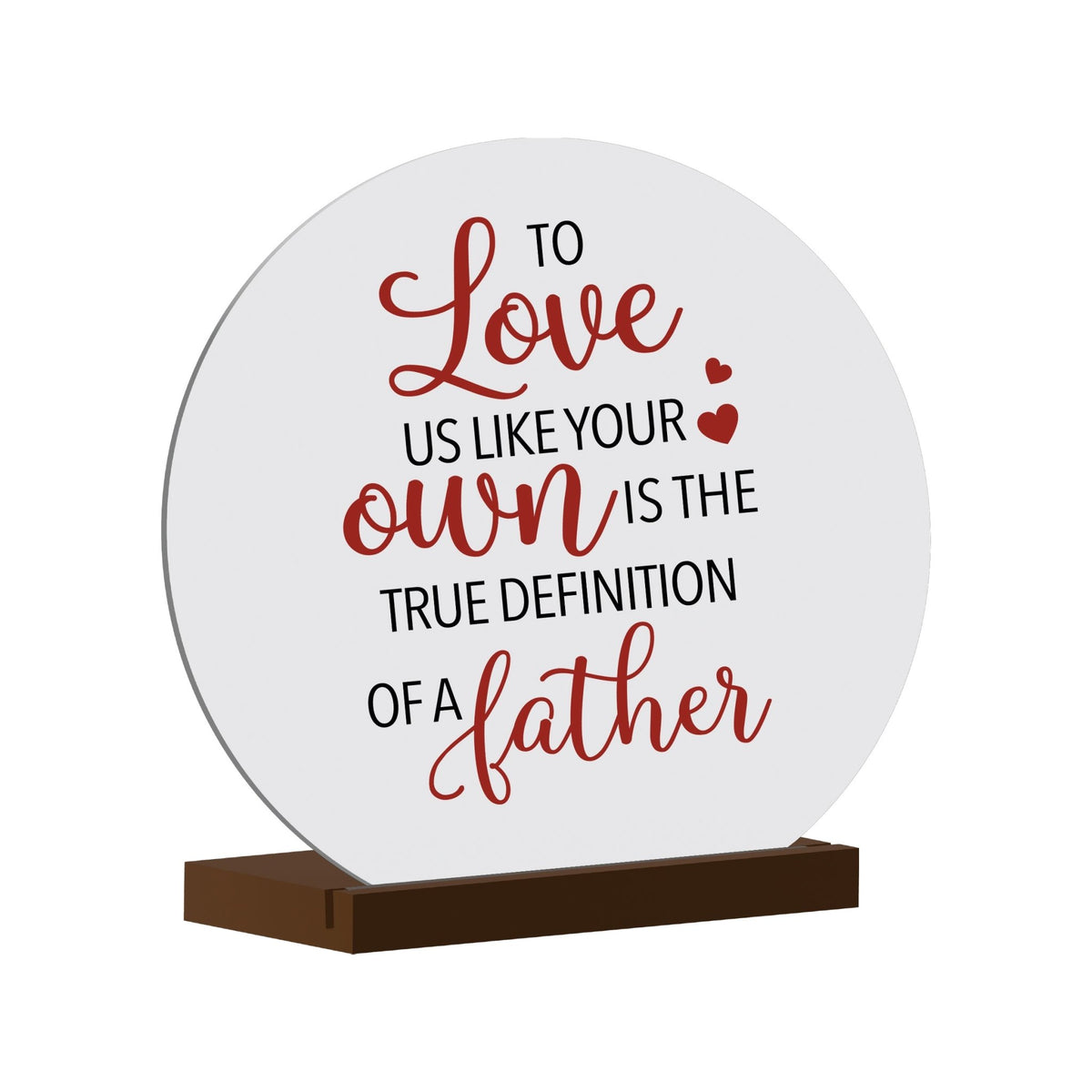 White Round Sign With Wooden Base For Stepdad Gift Ideas - To Love Us Like Your Own - LifeSong Milestones