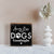 Wooden Shelf Decor and Tabletop Signs with Pet Verses - Always Kiss The Dogs - LifeSong Milestones