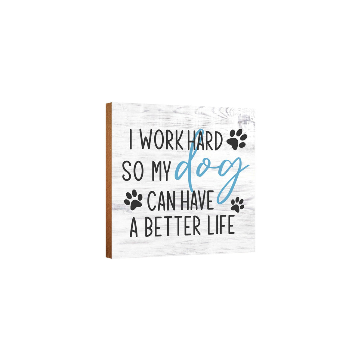 Wooden Shelf Decor and Tabletop Signs with Pet Verses - I Work Hard - LifeSong Milestones