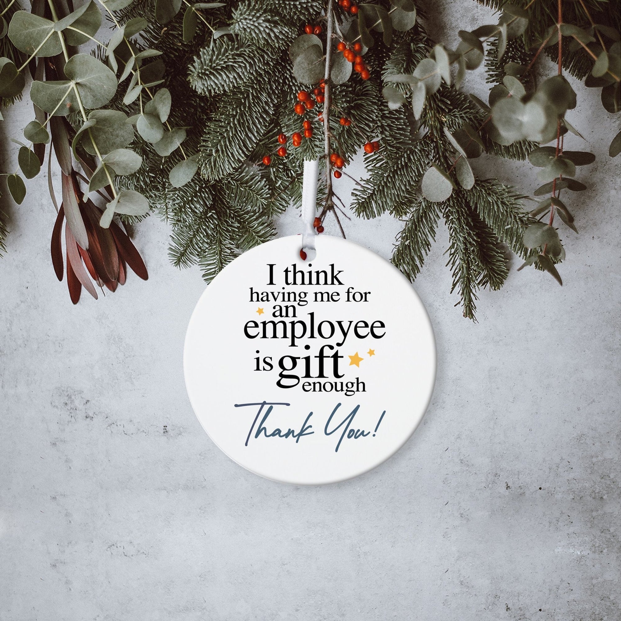 Boss / Leader White Ornament With Inspirational Message Gift Ideas - I think having me as an employee - LifeSong Milestones