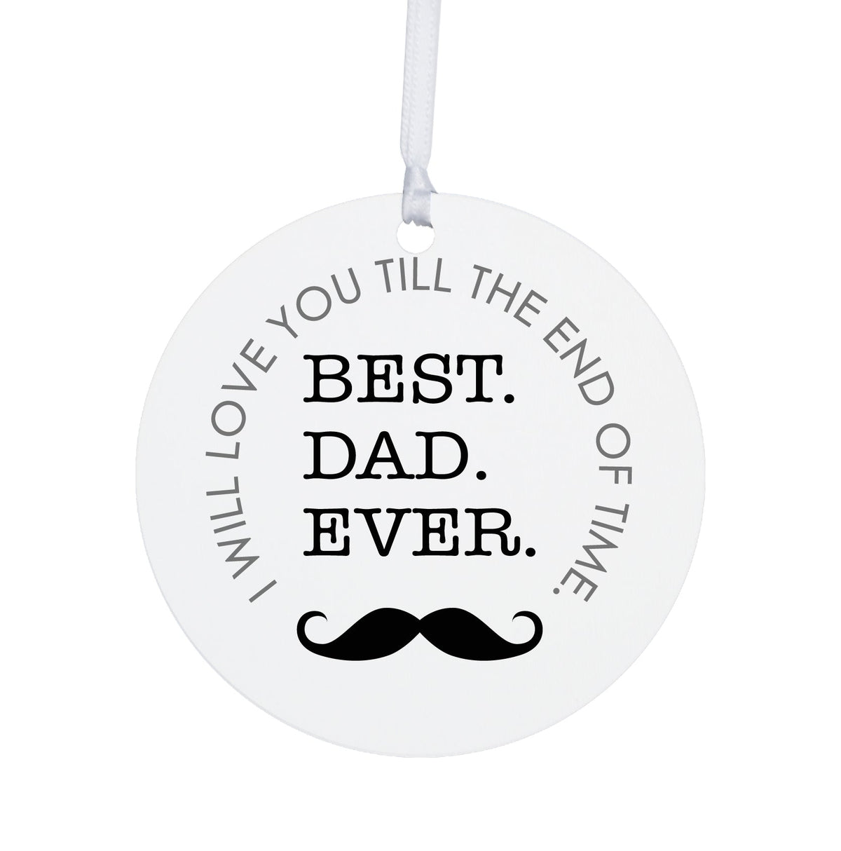 Dad White Ornament With Inspirational Message Gift Ideas - Best Dad Ever! (Mustache)