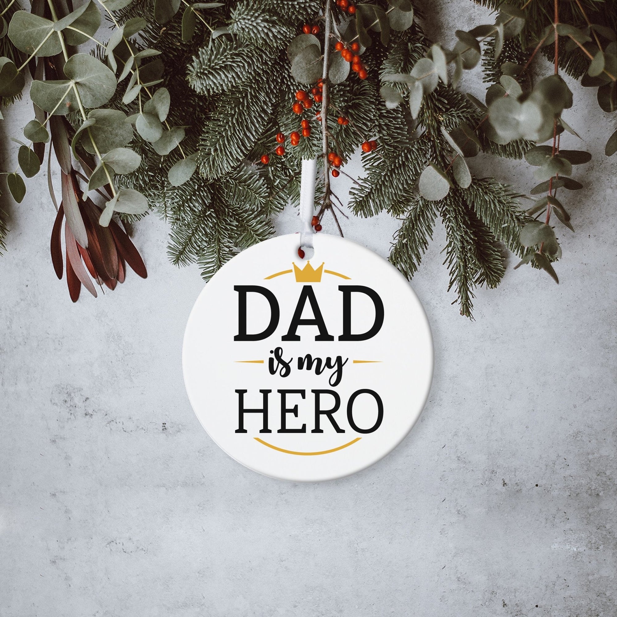 Dad White Ornament With Inspirational Message Gift Ideas - Dad Is My Hero