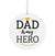 Dad White Ornament With Inspirational Message Gift Ideas - Dad Is My Hero