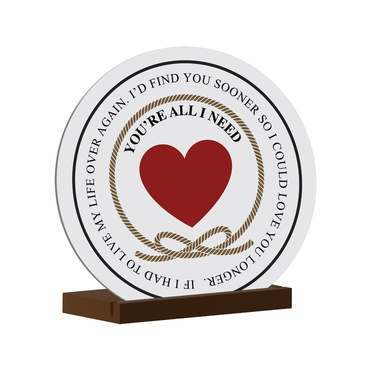 Elegant Wedding Anniversary Celebration Round Sign on Solid Wooden Base - You Are All I Need - LifeSong Milestones