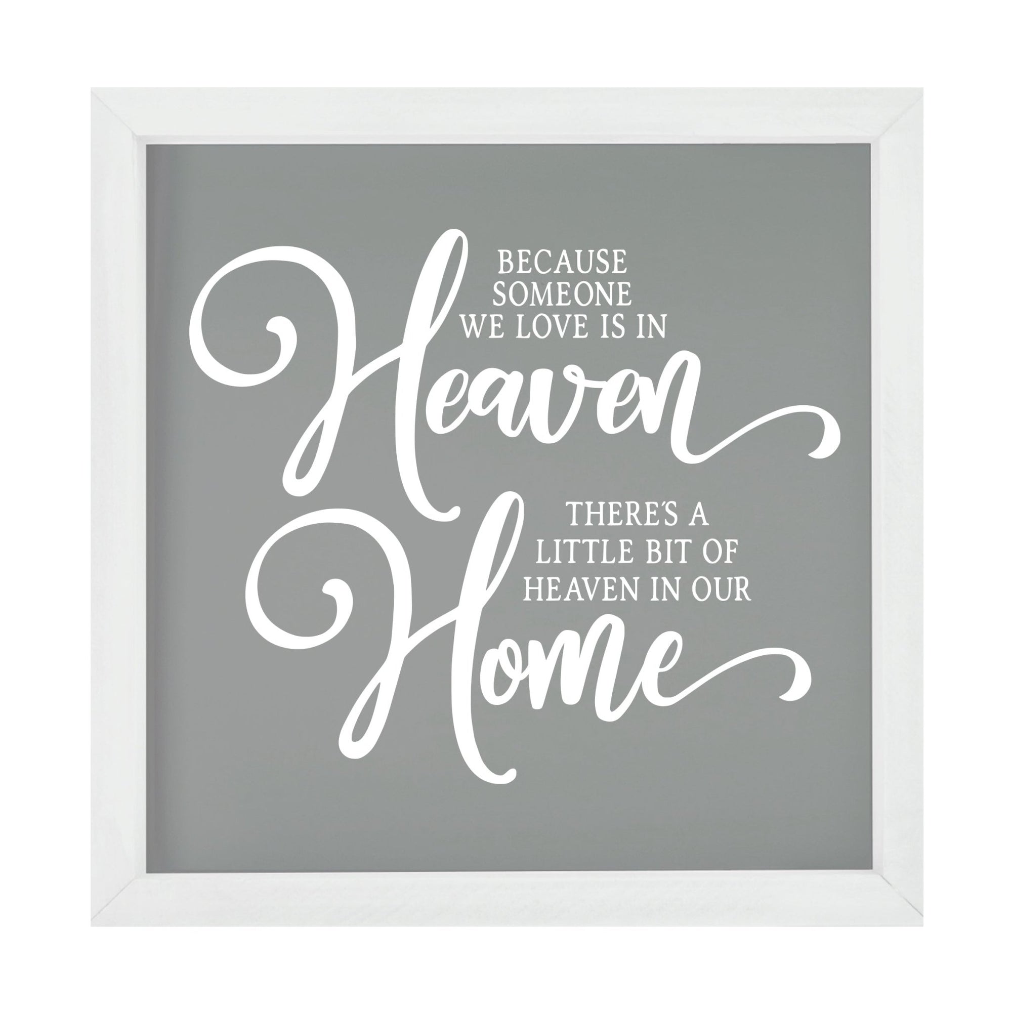 Inspiring Modern Framed Shadow Box 7x7in - Because Someone We Love Is In Heaven - LifeSong Milestones