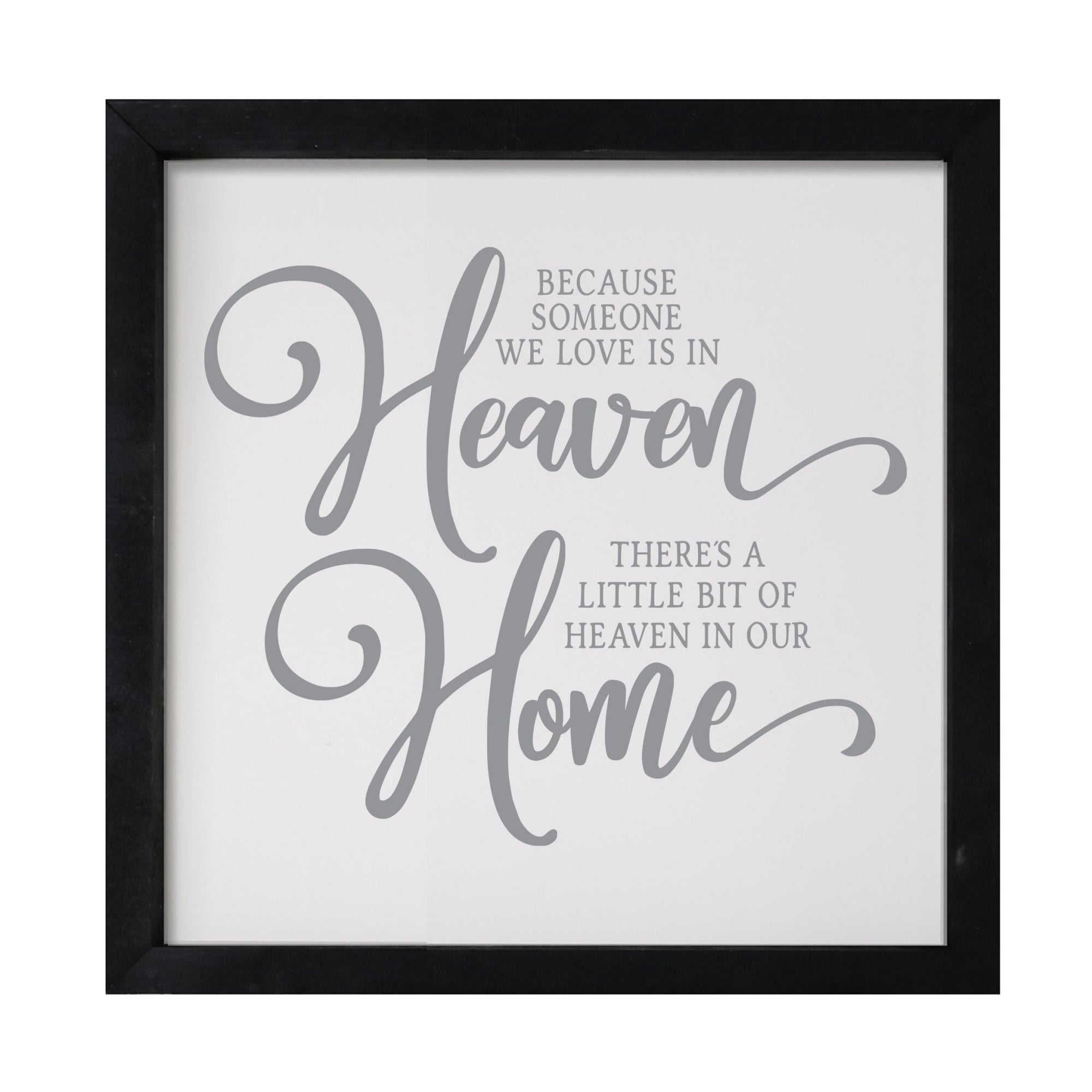 Inspiring Modern Framed Shadow Box 7x7in - Because Someone We Love Is In Heaven - LifeSong Milestones