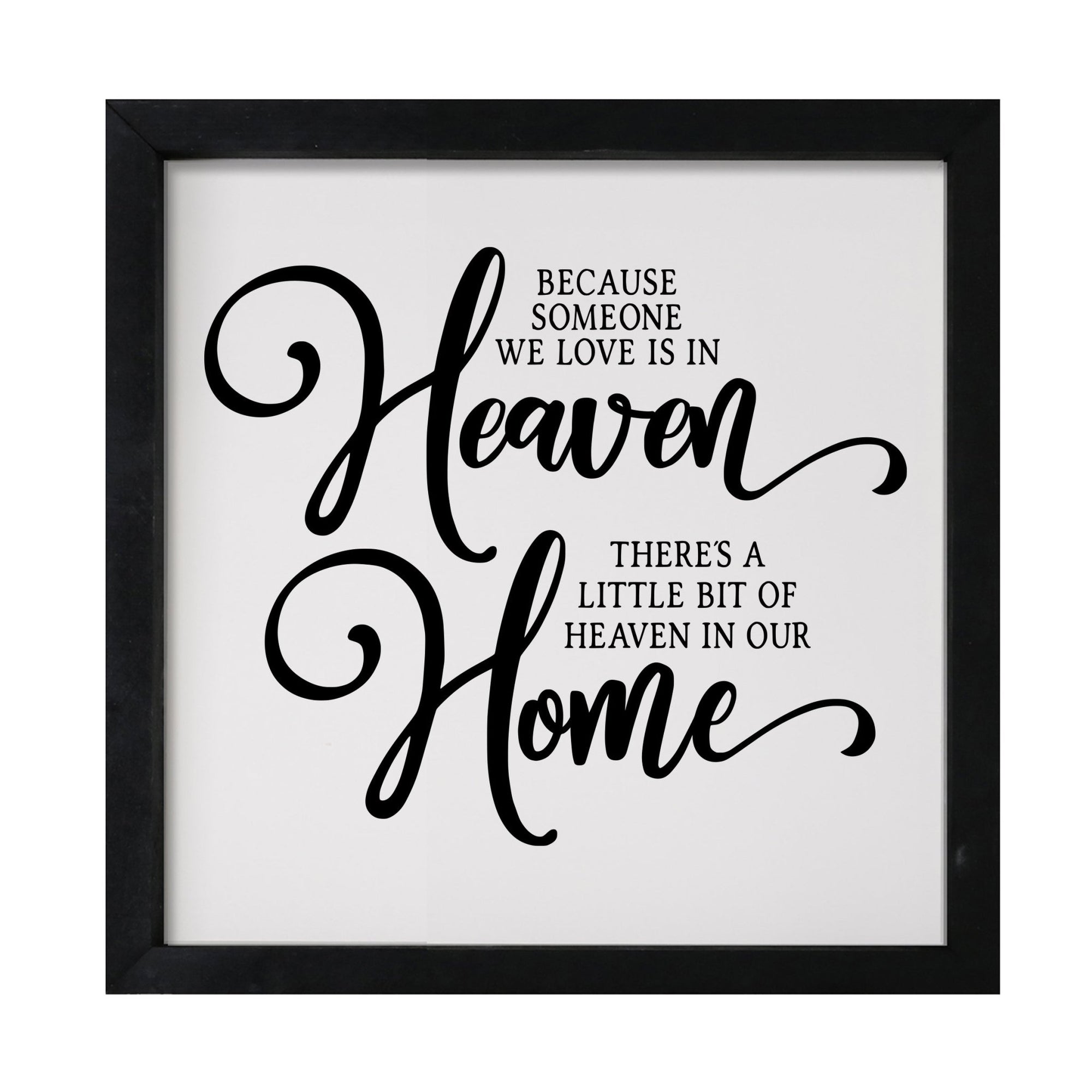 Inspiring Modern Framed Shadow Box 7x7in - Because Someone We Love Is In Heaven - LifeSong Milestones