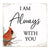 Modern CHRISTMAS 6x6 Wooden Sign (I am Always With You) Inspirational Plaque and Tabletop Family Home Decoration - LifeSong Milestones